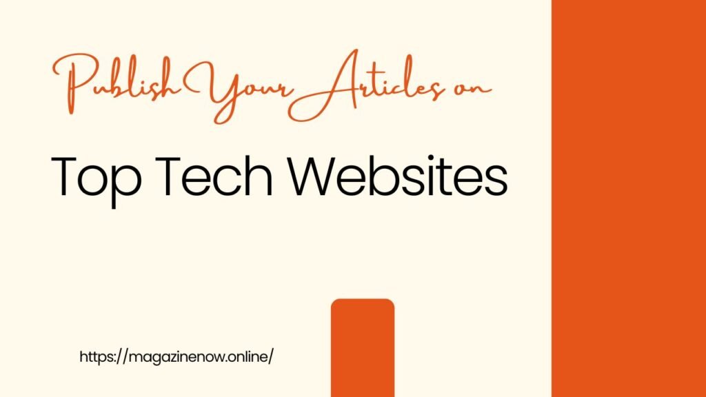 Publish Your Articles on Top Tech Websites