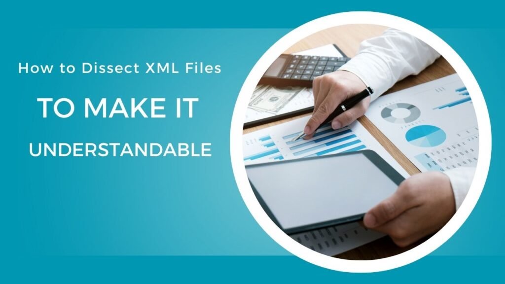 How to Dissect XML Files To Make it Understandable